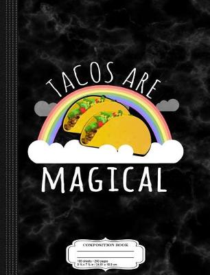 Book cover for Tacos Are Magical Composition Notebook