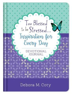 Book cover for Too Blessed to Be Stressed. . .Inspiration for Every Day Devotional Journal