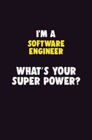 Cover of I'M A software engineer, What's Your Super Power?