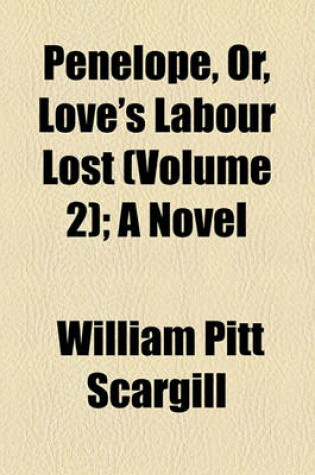 Cover of Penelope, Or, Love's Labour Lost (Volume 2); A Novel
