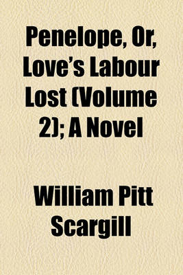 Book cover for Penelope, Or, Love's Labour Lost (Volume 2); A Novel