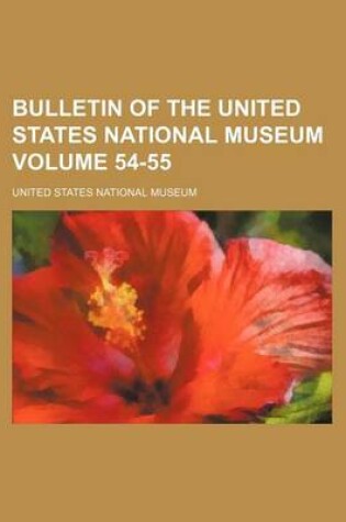 Cover of Bulletin of the United States National Museum Volume 54-55