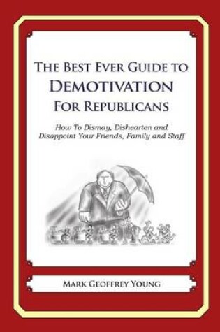 Cover of The Best Ever Guide to Demotivation for Republicans