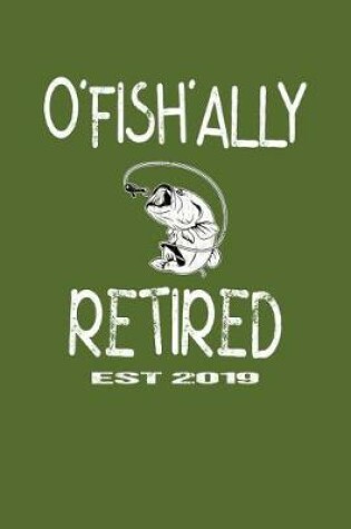 Cover of O'Fish'Ally Retired Est 2019