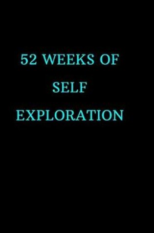 Cover of 52 weeks of Self-Exploration - A Journal for Self-Discovery