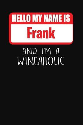 Book cover for Hello My Name is Frank And I'm A Wineaholic