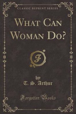 Book cover for What Can Woman Do? (Classic Reprint)