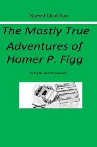 Cover of Novel Unit for The Mostly True Adventures of Homer P. Figg