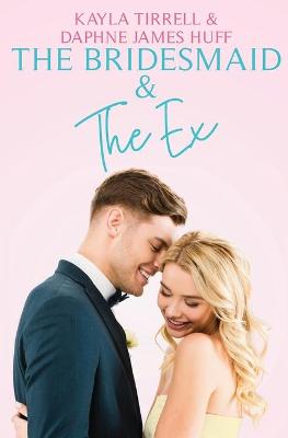 Book cover for The Bridesmaid & The Ex