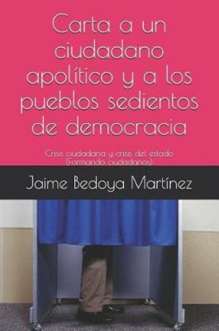 Cover of Carta a un ciudadano apolitico y a los pueblos sedientos de democracia