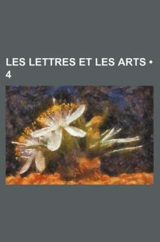 Cover of Les Lettres Et Les Arts (4 )