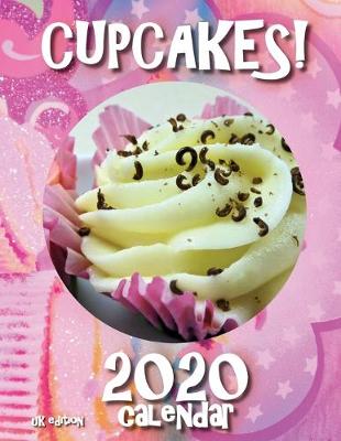 Book cover for Cupcakes! 2020 Calendar (UK Edition)