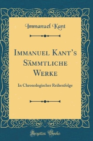 Cover of Immanuel Kant's Sammtliche Werke