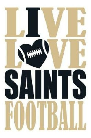 Cover of Live Love Saints Football Journal