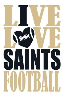 Book cover for Live Love Saints Football Journal