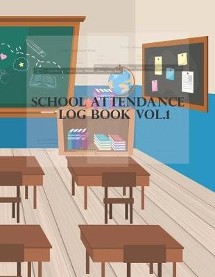Book cover for School Attendance Log Book Vol.1