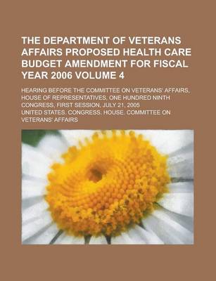 Book cover for The Department of Veterans Affairs Proposed Health Care Budget Amendment for Fiscal Year 2006; Hearing Before the Committee on Veterans' Affairs, Hous