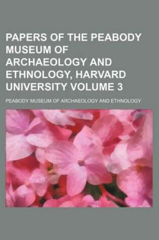 Cover of Papers of the Peabody Museum of Archaeology and Ethnology, Harvard University Volume 3