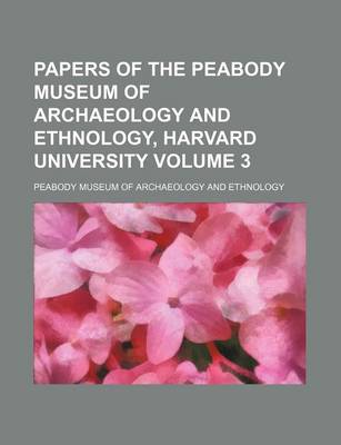 Book cover for Papers of the Peabody Museum of Archaeology and Ethnology, Harvard University Volume 3