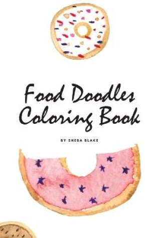 Cover of Food Doodles Coloring Book for Children (6x9 Coloring Book / Activity Book)