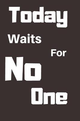 Book cover for Today Waits For No One