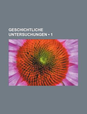 Book cover for Geschichtliche Untersuchungen (1)