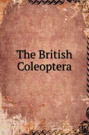 Cover of The British Coleoptera