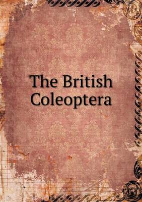 Book cover for The British Coleoptera