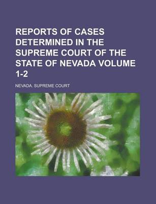 Book cover for Reports of Cases Determined in the Supreme Court of the State of Nevada Volume 1-2