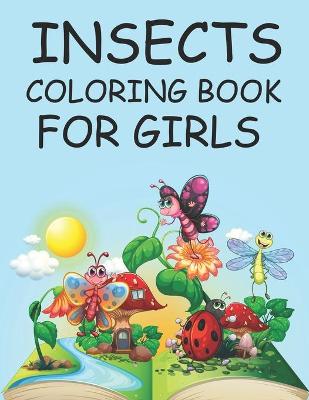 Book cover for Insects Coloring Book For Girls