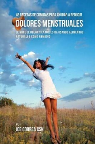 Cover of 46 Recetas de Comidas Para Ayudar a Reducir Dolores Menstruales