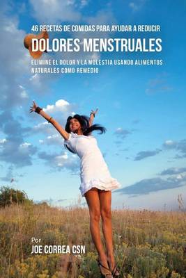 Book cover for 46 Recetas de Comidas Para Ayudar a Reducir Dolores Menstruales