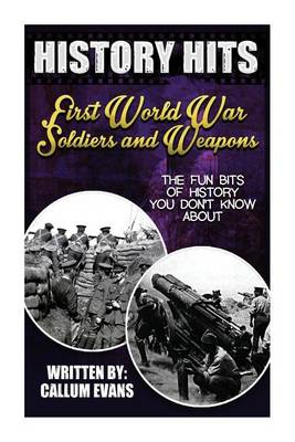 Book cover for The Fun Bits of History You Don't Know about First World War Soldiers and Weapons