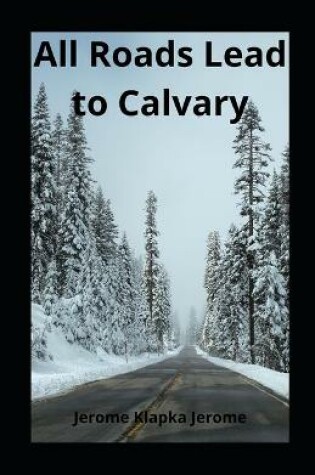 Cover of All Roads Lead to Calvary illustrated