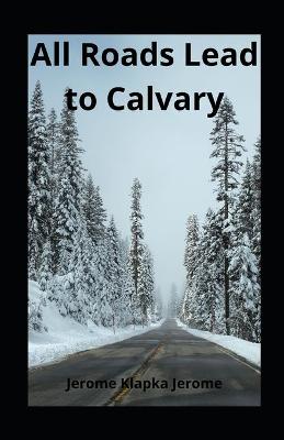 Book cover for All Roads Lead to Calvary illustrated