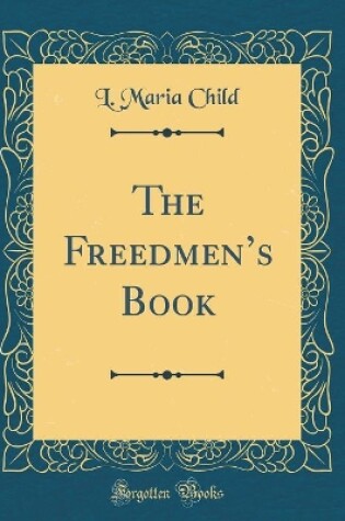 Cover of The Freedmens Book (Classic Reprint)