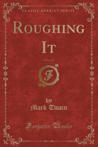 Cover of Roughing It, Vol. 1 of 2 (Classic Reprint)