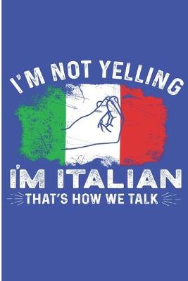 Book cover for I'm Not Yelling I'm Italian That's How We Talk