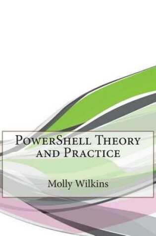 Cover of Powershell Theory and Practice