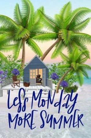 Cover of Less Monday More Summer