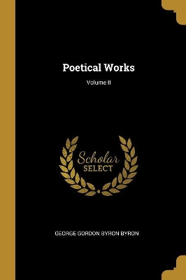 Book cover for Poetical Works; Volume II