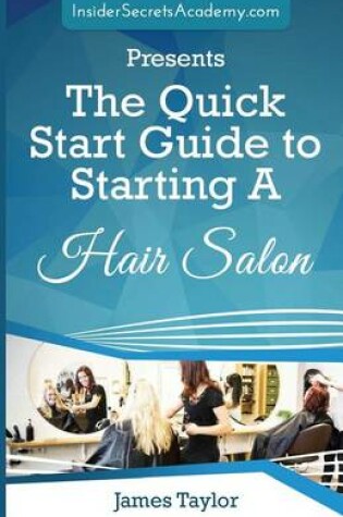 Cover of The Quick Start Guide to Starting a Hair Salon