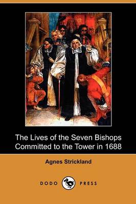 Book cover for The Lives of the Seven Bishops Committed to the Tower in 1688 (Dodo Press)