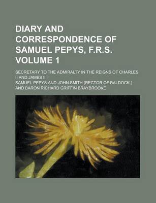 Book cover for Diary and Correspondence of Samuel Pepys, F.R.S. (1); Secretary to the Admiralty in the Reigns of Charles II and James II