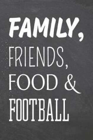 Cover of Family, Friends, Food & Football