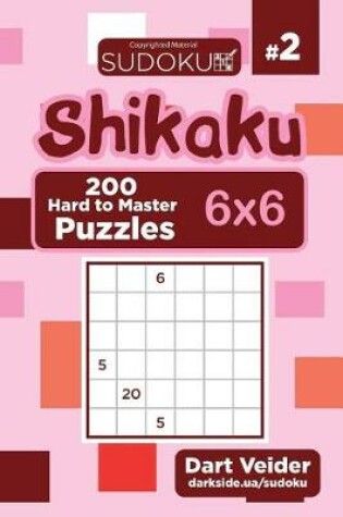 Cover of Sudoku Shikaku - 200 Hard to Master Puzzles 6x6 (Volume 2)