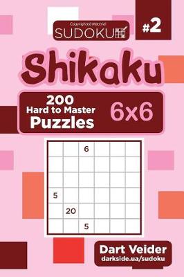 Book cover for Sudoku Shikaku - 200 Hard to Master Puzzles 6x6 (Volume 2)