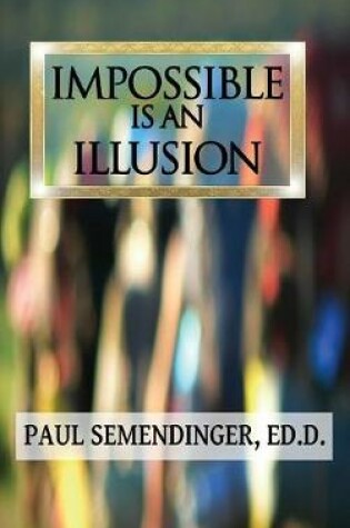 Cover of Impossible is an Illusion