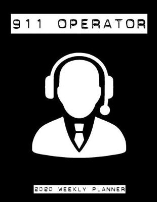 Book cover for 911 Operator 2020 Weekly Planner
