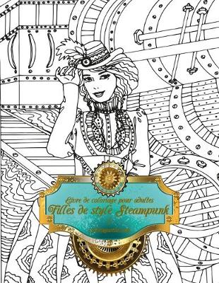 Book cover for Livre de coloriage pour adultes Filles de style Steampunk 1